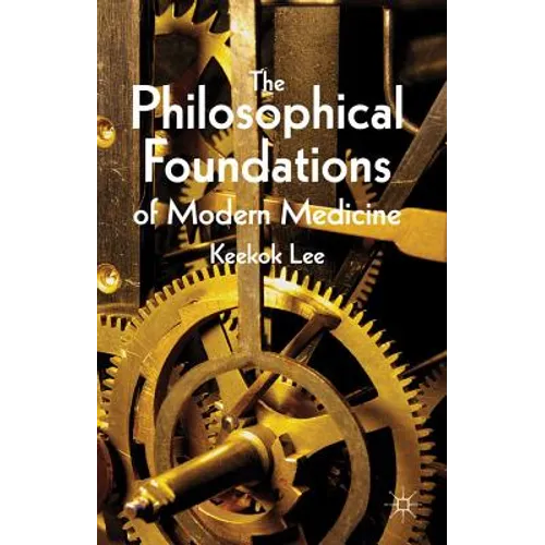 The Philosophical Foundations of Modern Medicine