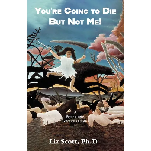 You're Going To Die But Not Me!