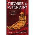 Theories in Psychiatry: Building a Post-Positivist Psychiatry