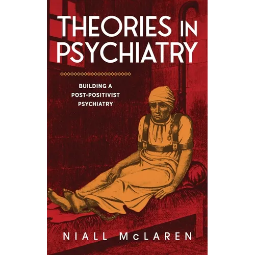 Theories in Psychiatry: Building a Post-Positivist Psychiatry