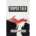 Yooper Talk: Dialect as Identity in Michigan's Upper Peninsula