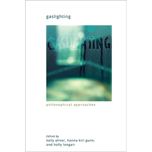 Gaslighting: Philosophical Approaches