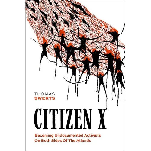 Citizen X: Becoming Undocumented Activists on Both Sides of the Atlantic