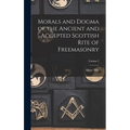 Morals and Dogma of the Ancient and Accepted Scottish Rite of Freemasonry; Volume 2