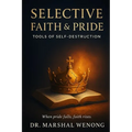 Selective Faith & Pride: Tools of Self-Destruction