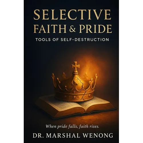Selective Faith & Pride: Tools of Self-Destruction