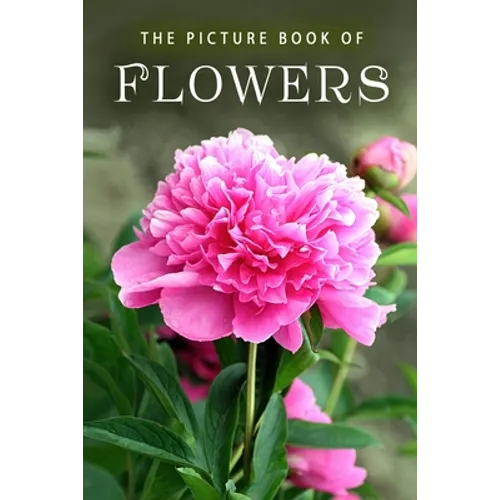 The Picture Book of Flowers: A Gift Book for Alzheimer's Patients and Seniors with Dementia