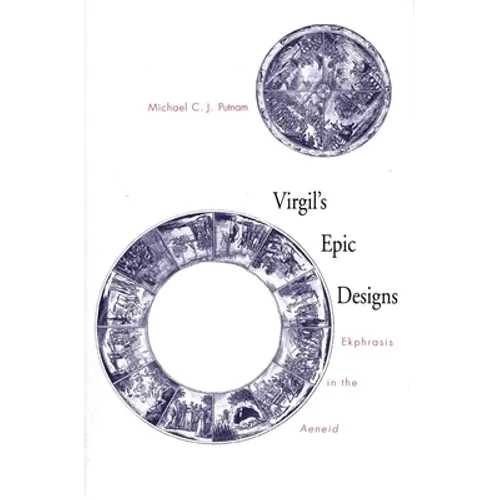 Virgil's Epic Designs: Ekphrasis in the Aeneid