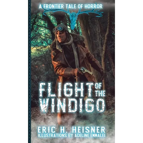 Flight of the Windigo: A Frontier Tale of Horror