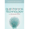 Questioning Technology with Jacques Ellul