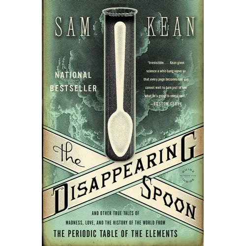 The Disappearing Spoon: And Other True Tales of Madness, Love, and the History of the World from the Periodic Table of the Elements