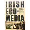 Irish Ecomedia: Empire and Environmental Justice in the Modernization of Postcolonial Ireland