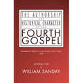 The Authorship and Historical Character of the Fourth Gospel