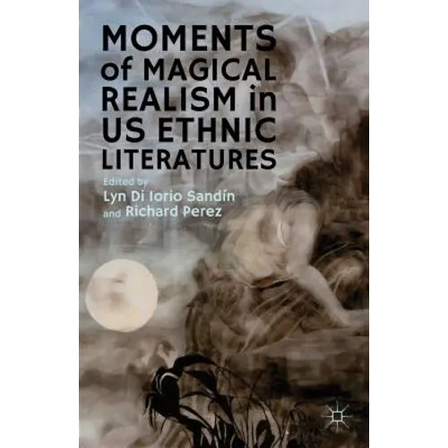 Moments of Magical Realism in US Ethnic Literatures