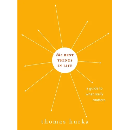 Best Things in Life: A Guide to What Really Matters