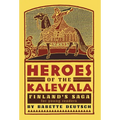 Heroes of the Kalevala: Finland's Saga for Young Readers