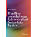 RF and Time-Domain Techniques for Evaluating Novel Semiconductor Transistors