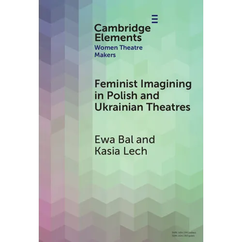 Feminist Imagining in Polish and Ukrainian Theatres