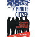 The 7-Minute Citizen: Your Power, Your Rights, and Your Democracy