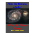 How The Universe Started Before the Universe Started