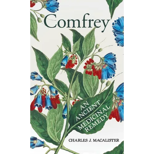 Comfrey - An Ancient Medicinal Remedy