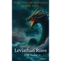 Leviathan Rises: Dragons of Romania - Book 2