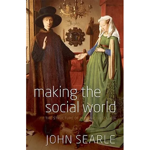 Making the Social World: The Structure of Human Civilization