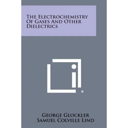 The Electrochemistry of Gases and Other Dielectrics