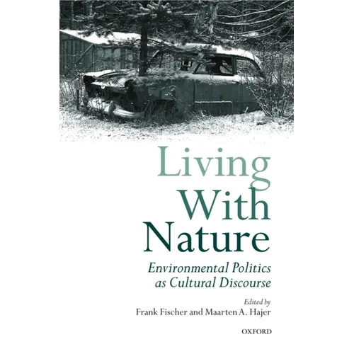 Living with Nature: Environmental Politics as Cultural Discourse