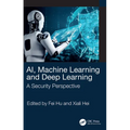 AI, Machine Learning and Deep Learning: A Security Perspective