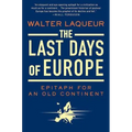 The Last Days of Europe: Epitaph for an Old Continent