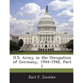 U.S. Army in the Occupation of Germany, 1944-1946, Part 1