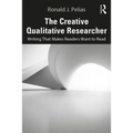 The Creative Qualitative Researcher: Writing That Makes Readers Want to Read