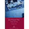 Jean-François Vilar: Theatres Of Crime