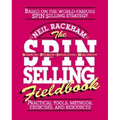 The Spin Selling Fieldbook: Practical Tools, Methods, Exercises and Resources