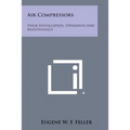 Air Compressors: Their Installation, Operation And Maintenance