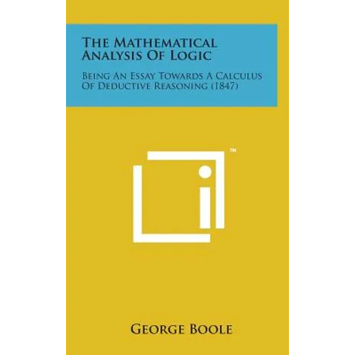 The Mathematical Analysis of Logic: Being an Essay Towards a Calculus of Deductive Reasoning (1847)