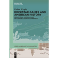 Rockstar Games and American History: Promotional Materials and the Construction of Authenticity