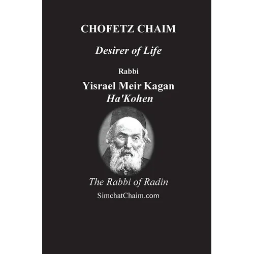 CHOFETZ CHAIM - Desirer of Life