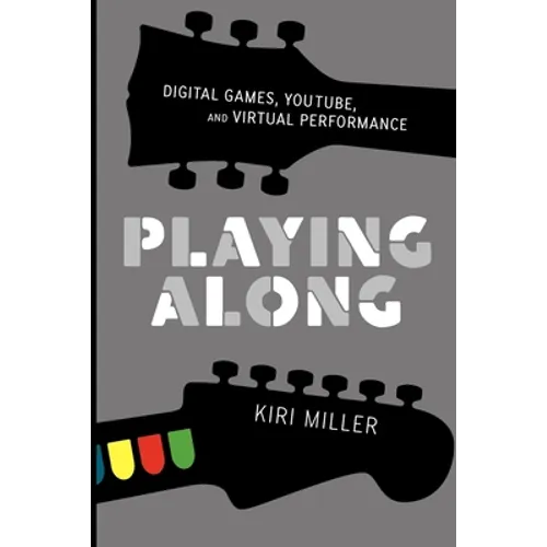 Playing Along: Music, Video Games, and Networked Amateurs