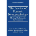 The Practice of Forensic Neuropsychology: Meeting Challenges in the Courtroom