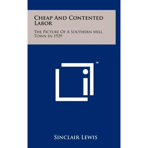 Cheap and Contented Labor: The Picture of a Southern Mill Town in 1929