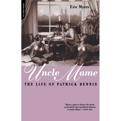 Uncle Mame: The Life of Patrick Dennis