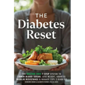 The Diabetes Reset: The Doctor-Free 7-Step System to Lower Blood Sugar, Lose Weight, Address Insulin Resistance, and Manage Type 2 Diabetes