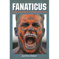 Fanaticus: Mischief and Madness in the Modern Sports Fan