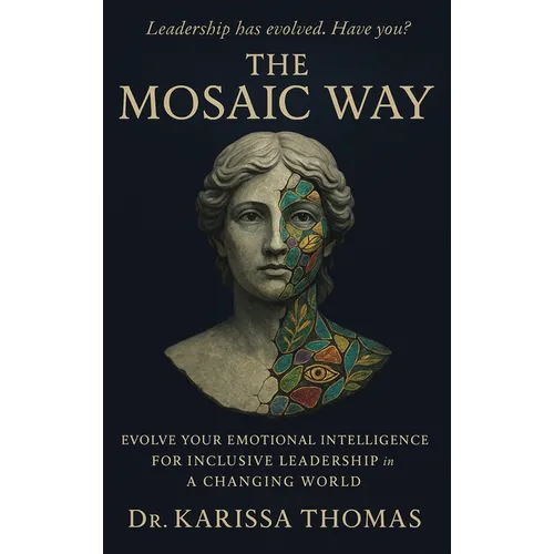 The Mosaic Way: Emotional Intelligence for Inclusive Leadership in a Changing World
