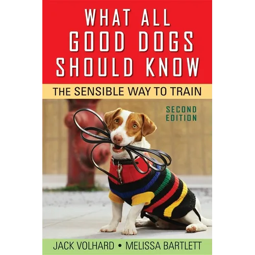 What All Good Dogs Should Know: The Sensible Way to Train