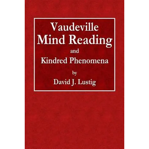 Vaudeville Mind Reading and Kindred Phenomena