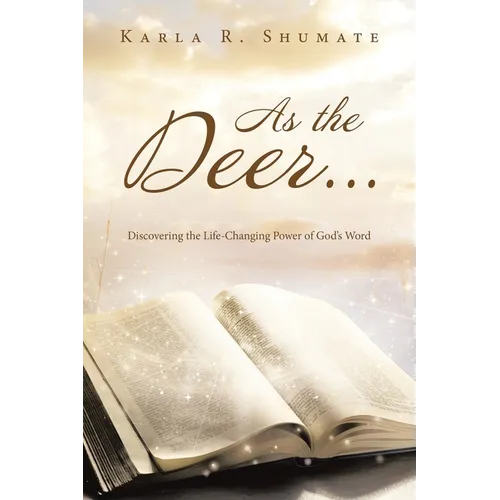 As the Deer...: Discovering the Life-Changing Power of God's Word
