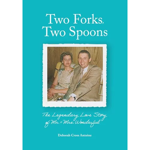 Two Forks, Two Spoons: The Legendary Love Story of Mr. & Mrs. Wonderful